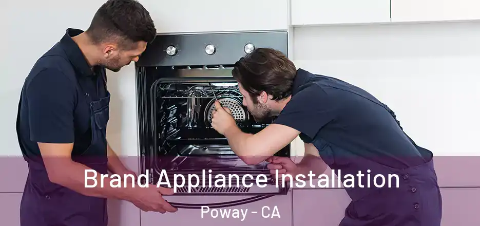 Brand Appliance Installation Poway - CA