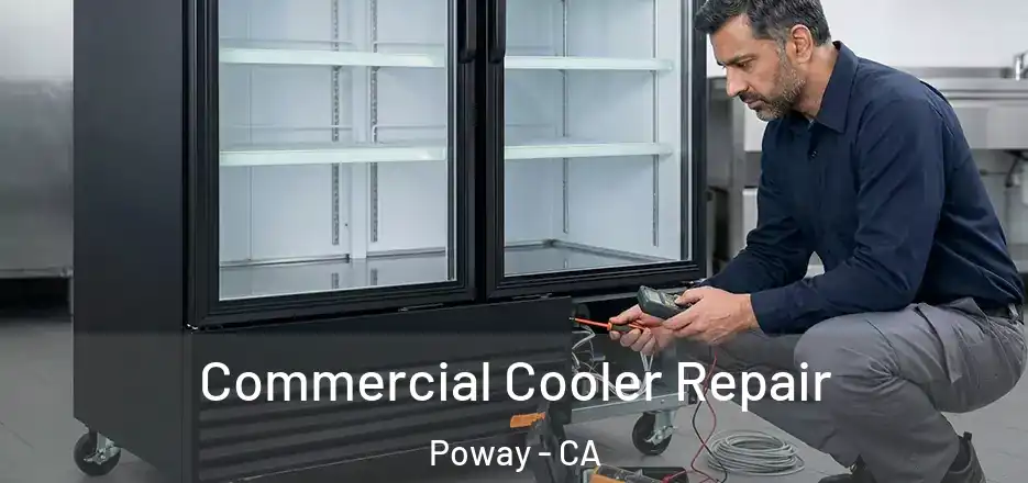 Commercial Cooler Repair Poway - CA