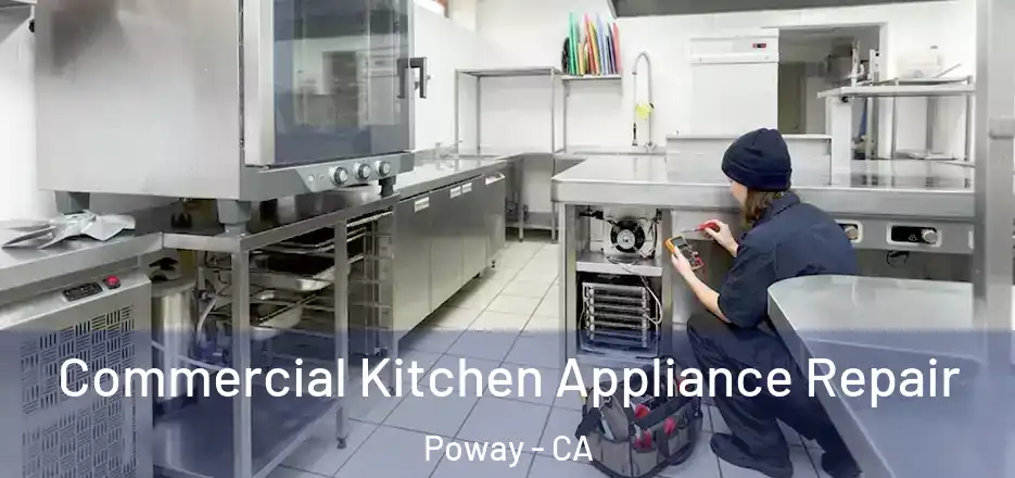 Commercial Kitchen Appliance Repair Poway - CA