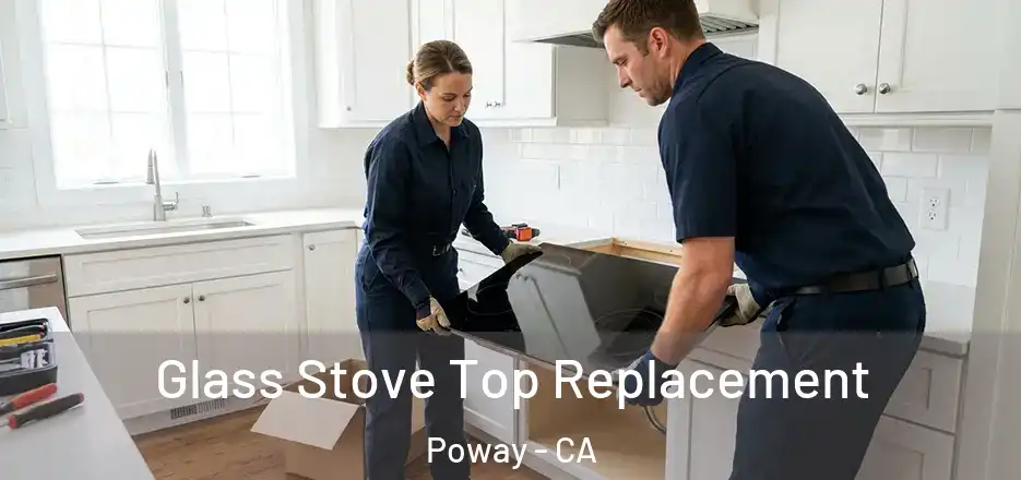 Glass Stove Top Replacement Poway - CA