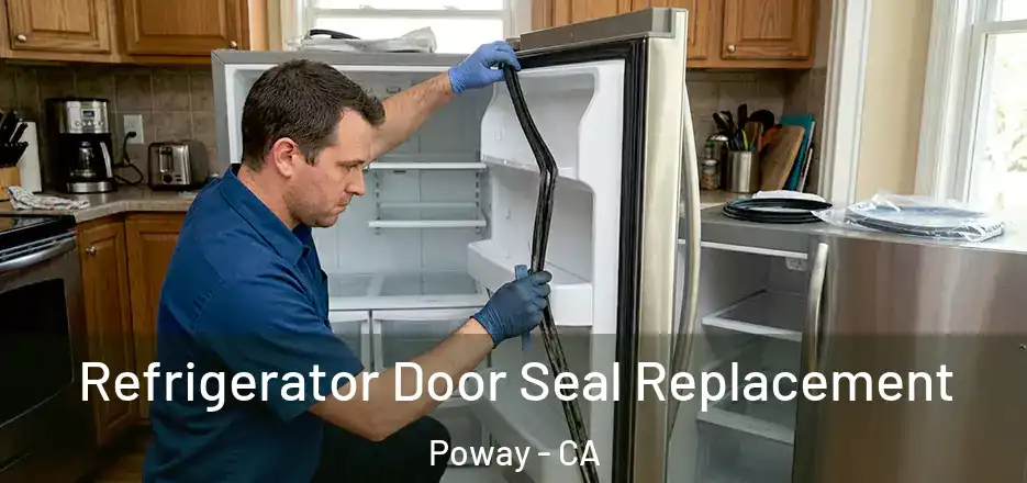 Refrigerator Door Seal Replacement Poway - CA