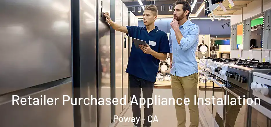 Retailer Purchased Appliance Installation Poway - CA
