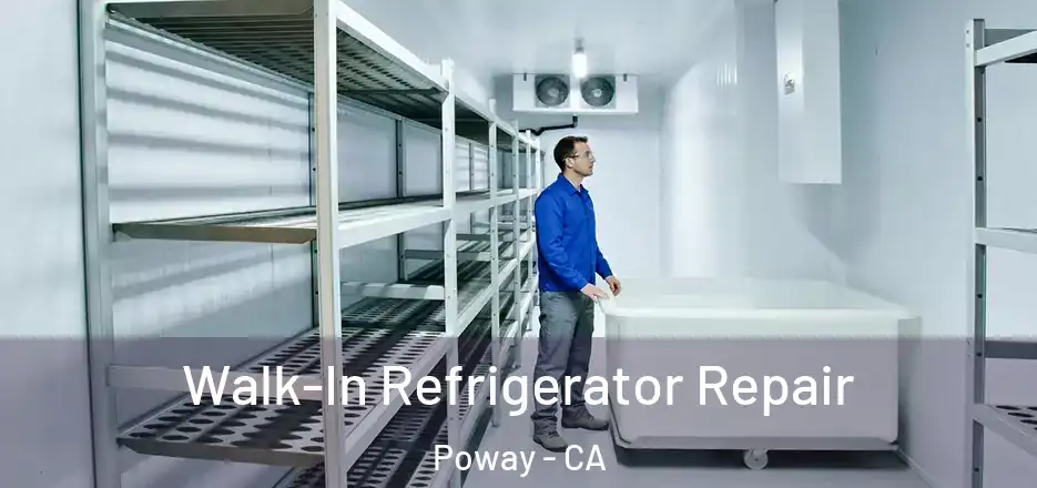 Walk-In Refrigerator Repair Poway - CA